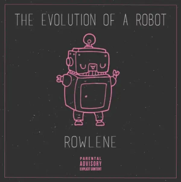 The Evolution Of A Robot BY Rowlene